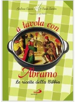 A TAVOLA CON ABRAMO LE RICETTE DELLA BIBBIA