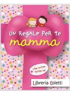 UN REGALO PER TE MAMMA