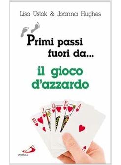 PRIMI PASSI FUORI DA ... IL GIOCO D'AZZARDO