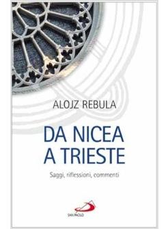 DA NICEA A TRIESTE SAGGI, RIFLESSIONI, COMMENTI