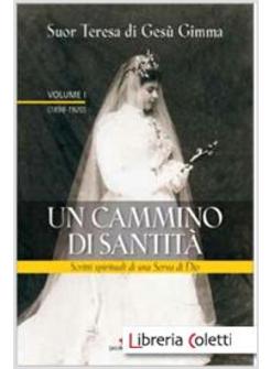 UN CAMMINO DI SANTITA' SCRITTI SPIRITUALI DI UNA SERVA DI DIO, VOLUME I