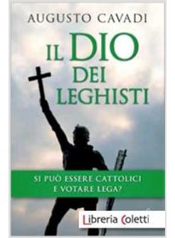 IL DIO DEI LEGHISTI