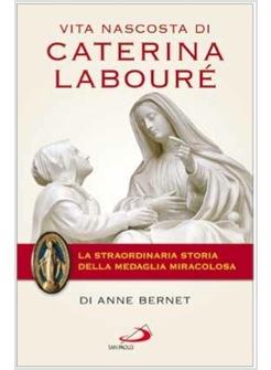 VITA NASCOSTA DI CATERINA LABOURE LA STRAORDINARIA STORIA DELLA MEDAGLIA