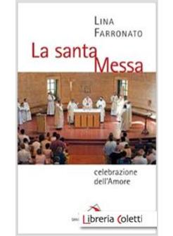 LA SANTA MESSA CELEBRAZIONE DELL'AMORE