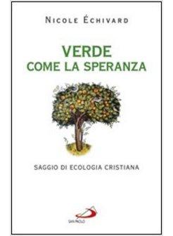 VERDE COME LA SPERANZA SAGGIO DI ECOLOGIA CRISTIANA