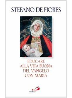 EDUCARE ALLA VITA BUONA DEL VANGELO CON MARIA