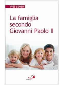 LA FAMIGLIA SECONDO GIOVANNI PAOLO II
