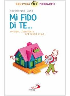 MI FIDO DI TE... FAVORIRE L'AUTONOMIA DEI NOSTRI FIGLI