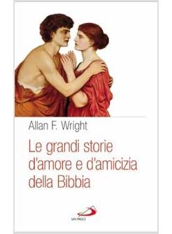 LE GRANDI STORIE D'AMORE E D'AMICIZIA DELLA BIBBIA