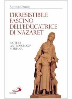 L'IRRESISTIBILE FASCINO DELL'EDUCATRICE DI NAZARET NOTE DI ANTROPOLOGIA MARIA