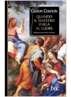 QUANDO IL MAESTRO PARLA AL CUORE QUADERNI SPIRITUALI INEDITI 