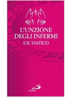 L'UNZIONE DEGLI INFERMI E IL VIATICO