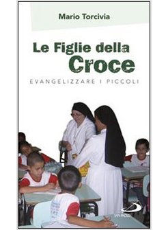 LE FIGLIE DELLA CROCE  EVANGELIZZARE I PICCOLI
