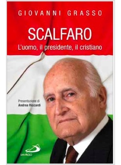 SCALFARO L'UOMO, IL PRESIDENTE, IL CRISTIANO