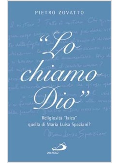 LO CHIAMO DIO RELIGIOSITA'  "LAICA" QUELLA DI M. L. SPAZIANI?