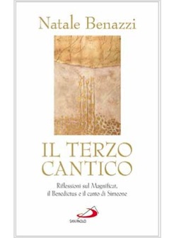 IL TERZO CANTICO RIFLESSIONI SUL MAGNIFICAT IL BENEDICTUS E IL CANTO DI SIMEONE