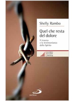 QUEL CHE RESTA DEL DOLORE IL TRAUMA E LA TESTIMONIANZA DELLO SPIRITO