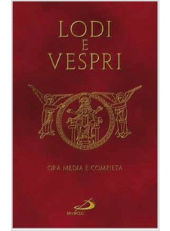 LODI E VESPRI ORA MEDIA E COMPIETA DELLE QUATTRO SETTIMANE DEL SALTERIO