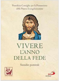 VIVERE L'ANNO DELLA FEDE (EDITIO MAIOR)