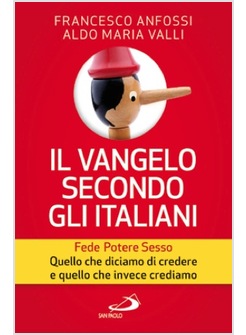 IL VANGELO SECONDO GLI ITALIANI FEDE, POTERE, SESSO. QUELLO CHE DICIAMO