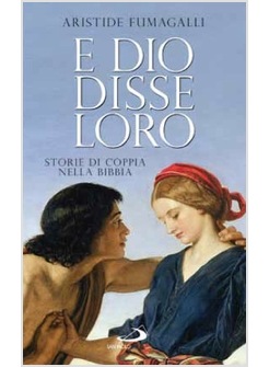 E DIO DISSE LORO STORIE D'AMORE NELLA BIBBIA
