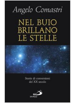 NEL BUIO BRILLANO LE STELLE. STORIE DI CONVERSIONI DEL XX SECOLO