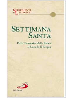 SETTIMANA SANTA DALLA DOMENICA DELLE PALME AL LUNEDI' DI PASQUA