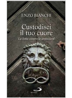 CUSTODISCI IL TUO CUORE LA LOTTA CONTRO LE TENTAZIONI