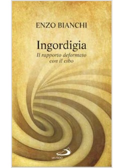 INGORDIGIA IL RAPPORTO DEFORMATO CON IL CIBO