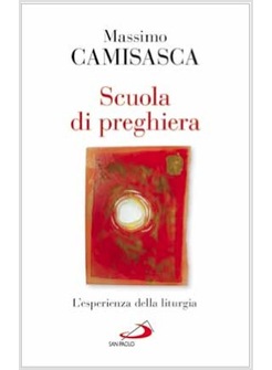 SCUOLA DI PREGHIERA L'ESPERIENZA DELLA LITURGIA