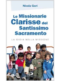 LE MISSIONARIE CLARISSE DEL SANTISSIMO SACRAMENTO LA GIOIA NELLA MISSIONE