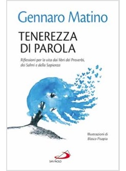 TENEREZZA DI PAROLA RIFLESSIONI PER LA VITA DAI LIBRI DEI PROVERBI, DEI SALMI