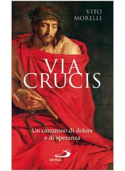 VIA CRUCIS UN CAMMINO DI DOLORE E DI SPERANZA