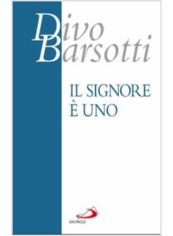 IL SIGNORE E' UNO. MEDITAZIONI