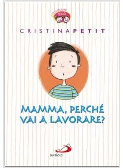 MAMMA, PERCHE' VAI A LAVORARE?