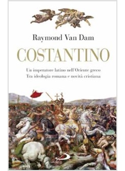 COSTANTINO UN IMPERATORE LATINO NELL'ORIENTE GRECO TRA IDEOLOGIA ROMANA