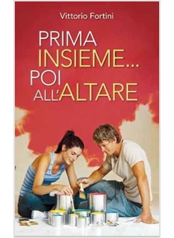 PRIMA INSIEME... POI ALL'ALTARE. CORSO DI PREPARAZIONE PER COPPIE CONVIVENTI
