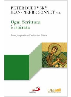 OGNI SCRITTURA E' ISPIRATA. NUOVE PROSPETTIVE SULL'ISPIRAZIONE BIBLICA