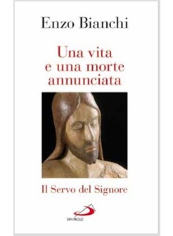 UNA VITA E UNA MORTE ANNUNCIATA IL SERVO DEL SIGNORE