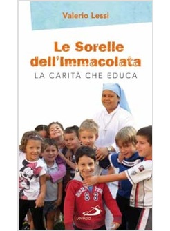 LE SORELLE DELL'IMMACOLATA. LA CARITA' CHE EDUCA