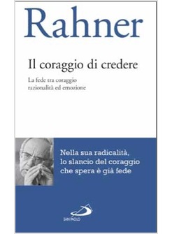 IL CORAGGIO DI CREDERE. LA FEDE TRA CORAGGIO RAZIONALITA' ED EMOZIONE