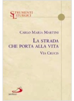 LA STRADA CHE PORTA ALLA VITA. VIA CRUCIS