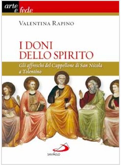 I DONI DELLO SPIRITO GLI AFFRESCHI DEL CAPPELLONE DI SAN NICOLA A TOLENTINO