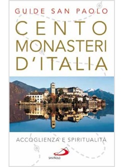 CENTO MONASTERI D'ITALIA ACCOGLIENZA E SPIRITUALITA'