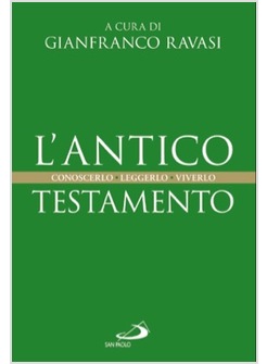 L'ANTICO TESTAMENTO CONOSCERLO, LEGGERLO, VIVERLO