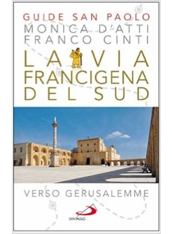 LA VIA FRANCIGENA DEL SUD VERSO GERUSALEMME