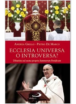 ECCLESIA UNIVERSA O INTROVERSA? DIBATTITO SUL MOTU PROPRIO SUMMORUM PONTIFICUM