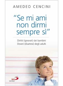 SE MI AMI NON DIRMI SEMPRE DI SI DIRITTI (IGNORATI) DEI BAMBINI. DOVERI