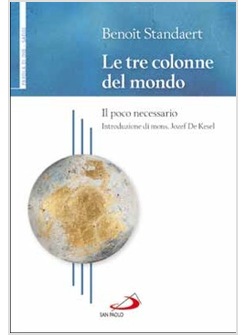 LE TRE COLONNE DEL MONDO. IL POCO NECESSARIO