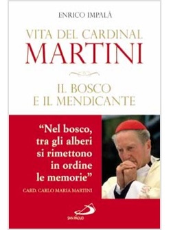 IL BOSCO E IL MENDICANTE. VITA DEL CARDINAL MARTINI